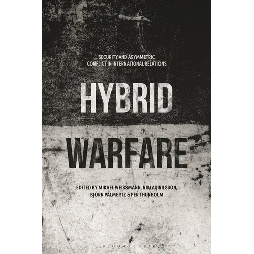 Hybrid Warfare: Security and Asymmetric Conflict in International Relations - Paperback