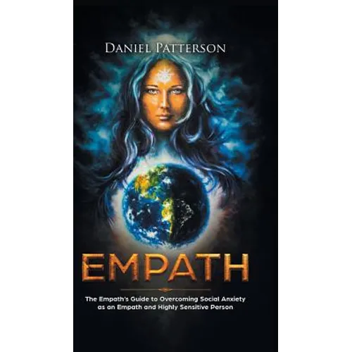 Empath: The Empath's Guide to Overcoming Social Anxiety as an Empath and Highly Sensitive Person - Hardcover