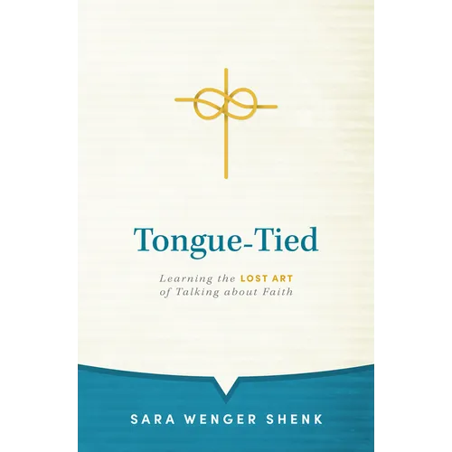 Tongue-Tied: Learning the Lost Art of Talking about Faith - Paperback