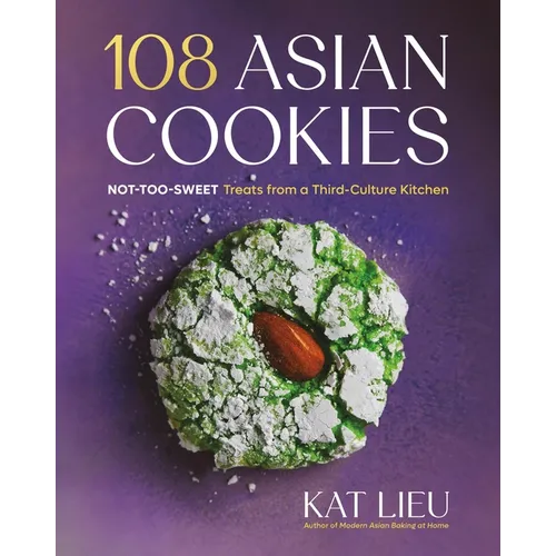 108 Asian Cookies: Not-Too-Sweet Treats from a Third-Culture Kitchen - Hardcover