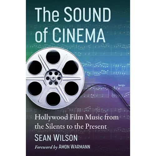 The Sound of Cinema: Hollywood Film Music from the Silents to the Present - Paperback