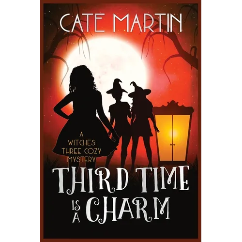Third Time is a Charm: A Witches Three Cozy Mystery - Paperback