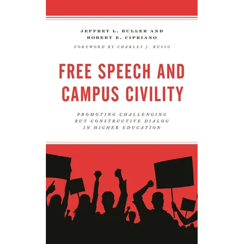 Free Speech and Campus Civility: Promoting Challenging But Constructive Dialog in Higher Education - Hardcover