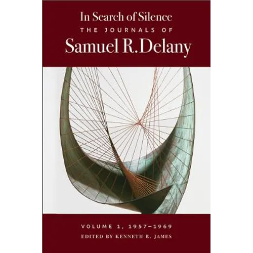 In Search of Silence: The Journals of Samuel R. Delany, Volume I, 1957-1969 - Hardcover