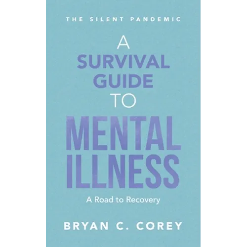 A Survival Guide to Mental Illness: A Road to Recovery - Paperback