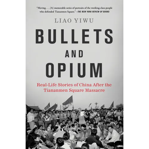 Bullets and Opium: Real-Life Stories of China After the Tiananmen Square Massacre - Paperback