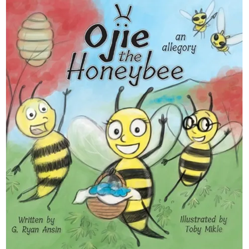 Ojie the Honeybee: an allegory - Hardcover