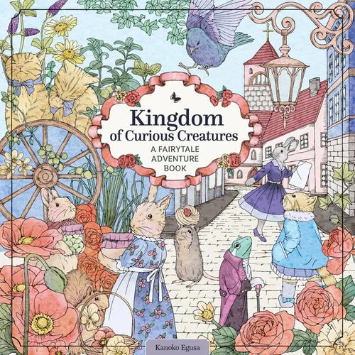 Kingdom of Curious Creatures: A Fairytale Adventure Book - Paperback