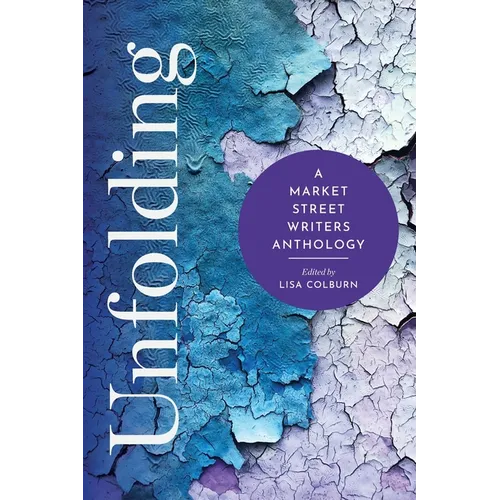 Unfolding: A Market Street Writers Anthology - Paperback