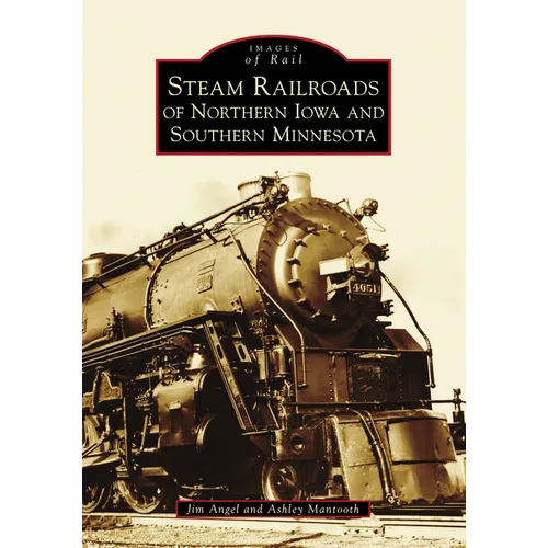 Steam Railroads of Northern Iowa and Southern Minnesota - Paperback