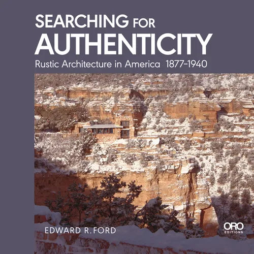 Searching for Authenticity: Rustic Architecture in America 1877-1940 - Paperback