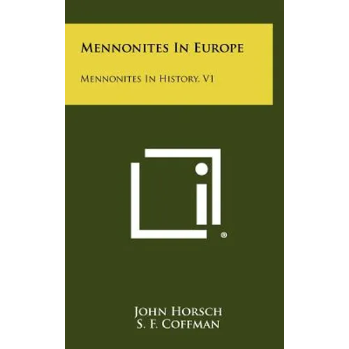 Mennonites In Europe: Mennonites In History, V1 - Hardcover