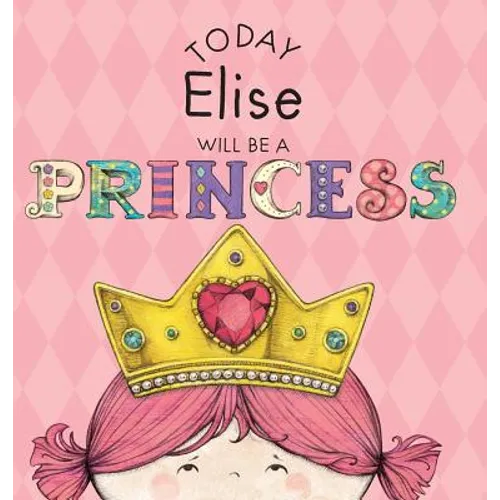 Today Elise Will Be a Princess - Hardcover