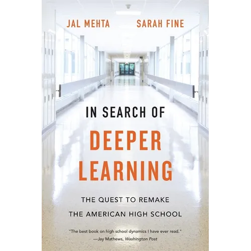 In Search of Deeper Learning: The Quest to Remake the American High School - Paperback