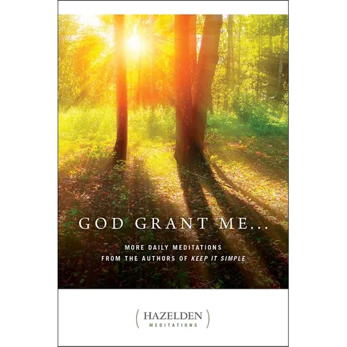 God Grant Me: More Daily Meditations from the Authors of Keep It Simple - Paperback