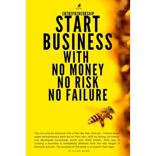 Entrepreneurship: Start Business With No Money No Risk No Failure - Paperback