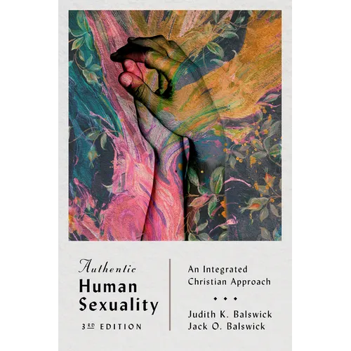 Authentic Human Sexuality: An Integrated Christian Approach - Paperback