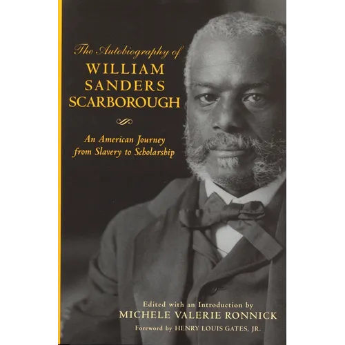 Autobiography of William Sanders Scarborough: An American Journey from Slavery to Scholarship: An American Journey from Slavery to Scholarship - Paperback