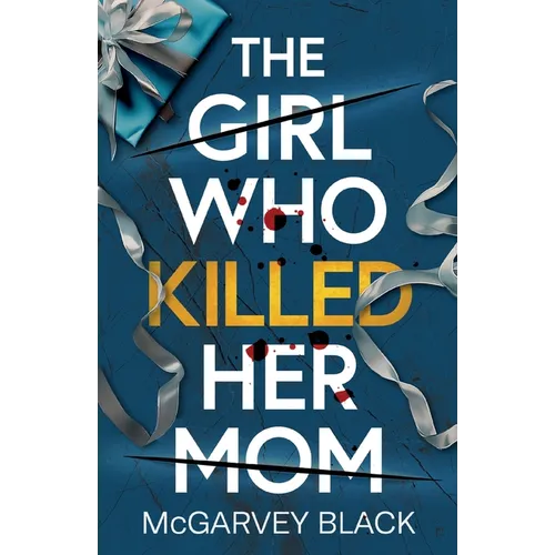 The Girl Who Killed Her Mom: An absolutely addictive psychological thriller with a shocking final twist - Paperback