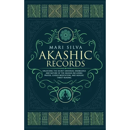 Akashic Records: Unlocking the Secret Universal Knowledge and Nature of the Akasha Including Prayer, Guided Meditation, and Akashic Tarot Reading - Hardcover