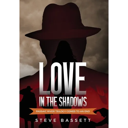 Love In The Shadows: Passaic River Trilogy comes to an End - Hardcover