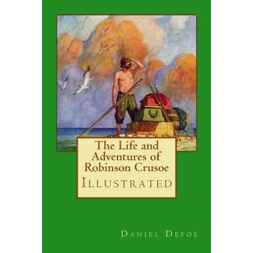 The Life and Adventures of Robinson Crusoe: Illustrated - Paperback