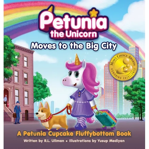 Petunia the Unicorn Moves to the Big City: A Petunia Cupcake Fluffybottom Book - Hardcover