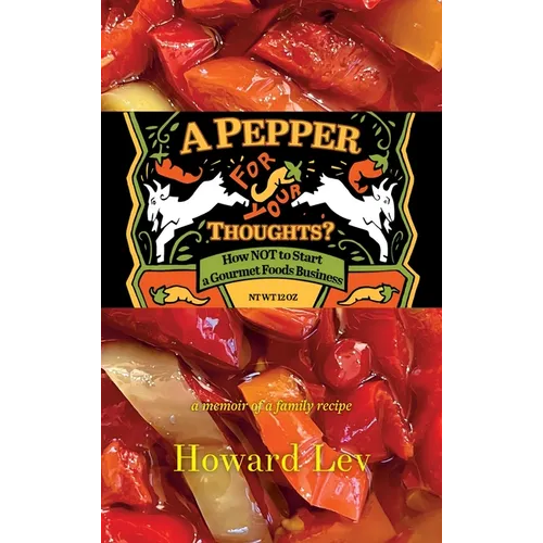 A Pepper for Your Thoughts?: or How NOT to Start a Gourmet Foods Business; a memoir of a family recipe - Hardcover
