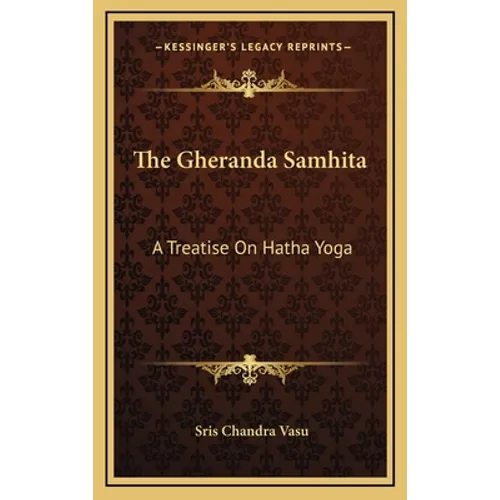 The Gheranda Samhita: A Treatise On Hatha Yoga - Hardcover