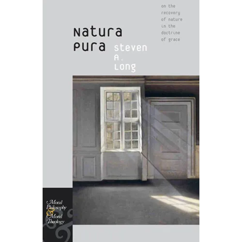 Natura Pura: On the Recovery of Nature in the Doctrine of Grace - Hardcover