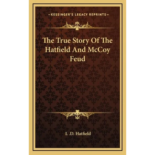 The True Story Of The Hatfield And McCoy Feud - Hardcover