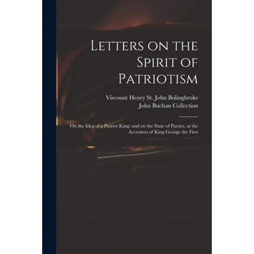 Letters on the Spirit of Patriotism: on the Idea of a Patriot King: and on the State of Parties, at the Accession of King George the First - Paperback