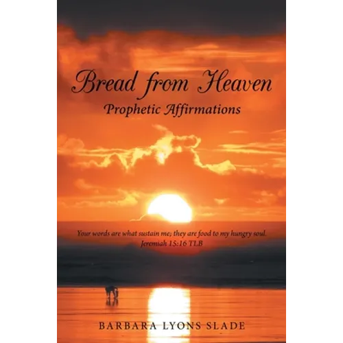 Bread from Heaven: Prophetic Affirmation - Paperback