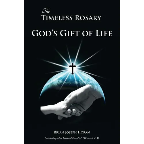 The Timeless Rosary: God's Gift of Life - Paperback