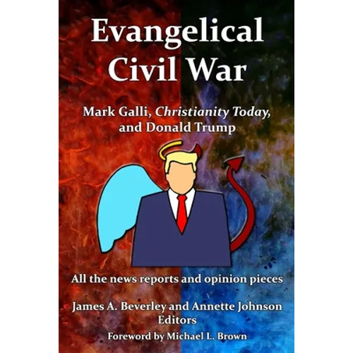 Evangelical Civil War: Mark Galli, Christianity Today and Donald Trump - Paperback