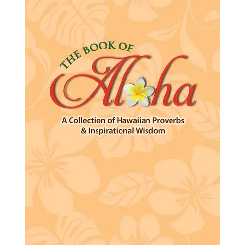 Book of Aloha: A Collection of Hawaiian Proverbs & Inspirational Wisdom - Hardcover