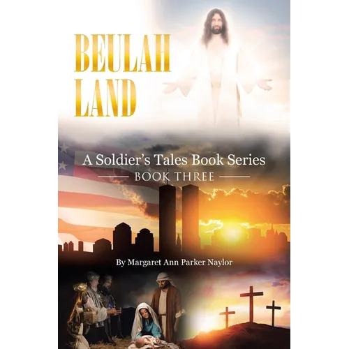 Beulah Land: A Soldier's Tales Book Series: Book Three - Paperback