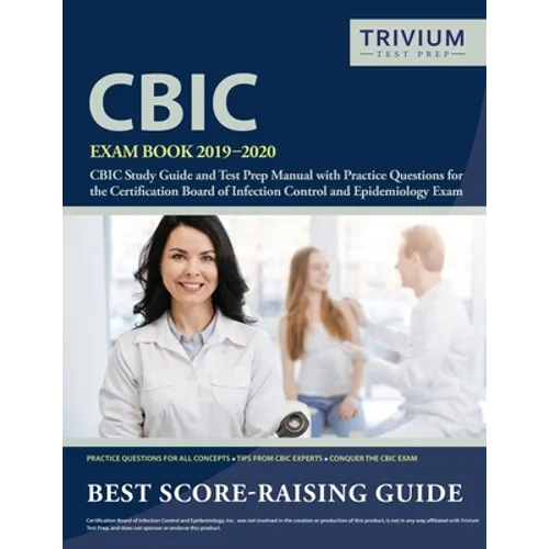 CBIC Exam Book 2019-2020: CBIC Study Guide and Test Prep Manual with Practice Questions for the Certification Board of Infection Control and Epidemiol - Paperback