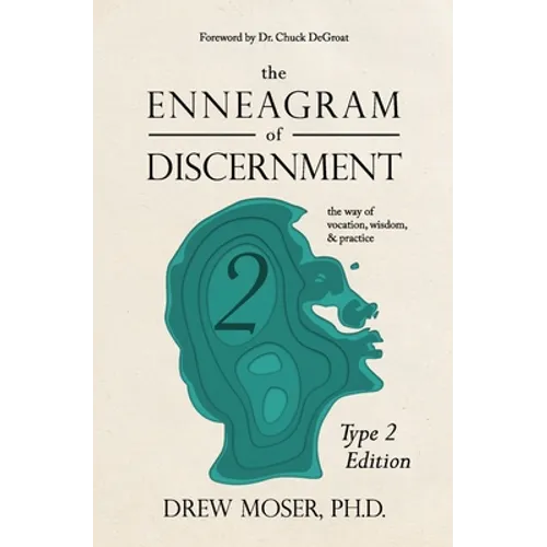 The Enneagram of Discernment (Type Two Edition): The Way of Vocation, Wisdom, and Practice - Paperback