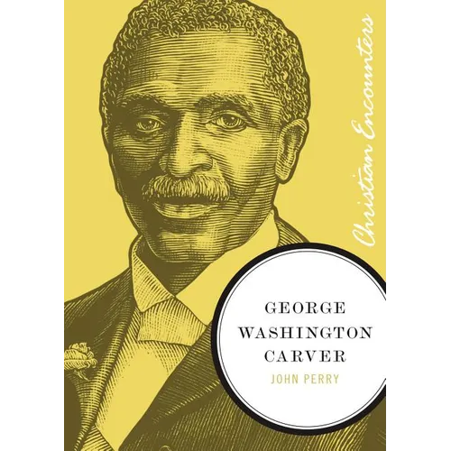 George Washington Carver: A Biography of a Scientist, Botanist, and Former Slave - Paperback