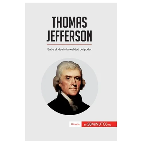 Thomas Jefferson: Entre el ideal y la realidad del poder - Paperback
