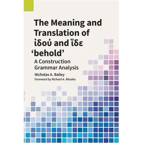 The Meaning and Translation of ἰδού and ἴδε 'behold' - Paperback