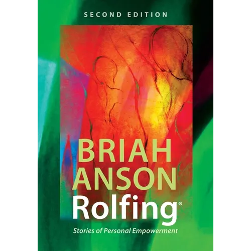 Rolfing(r): Stories of Personal Empowerment - Paperback