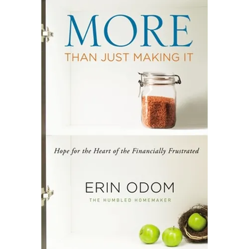 More Than Just Making It: Hope for the Heart of the Financially Frustrated - Paperback