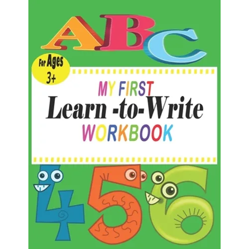ABC My First learn to write workbook: the complete learn-to-write workbook four your budding little writer; For Kindergarten and Preschool Kids Learni - Paperback