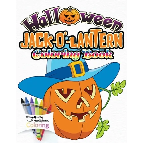 Halloween Jack-o'-lantern Coloring Book: The Perfect Halloween Gift for Toddlers and Young Children No Scary Pictures - Paperback