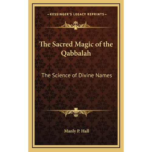 The Sacred Magic of the Qabbalah: The Science of Divine Names - Hardcover