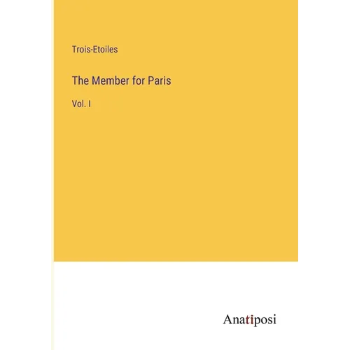 The Member for Paris: Vol. I - Paperback