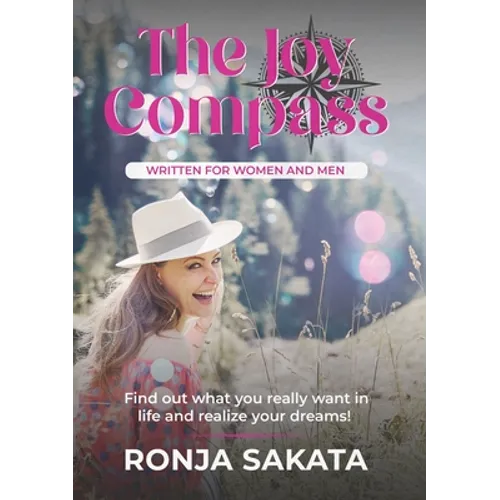 The Joy Compass written for Women and Men: Find out what you really want in life and realize your dreams - Paperback
