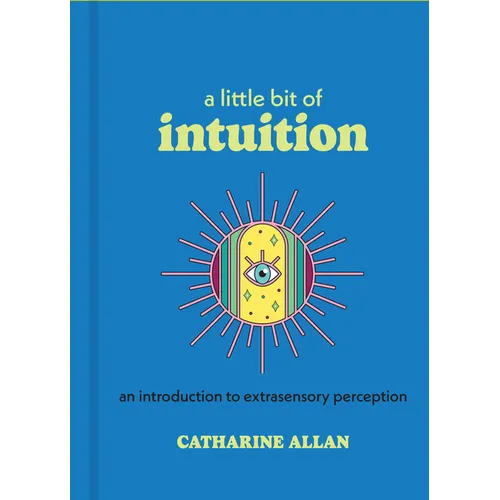 A Little Bit of Intuition: An Introduction to Extrasensory Perception - Hardcover